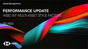 HSBC GIF Multi-Asset Style Factors:  Q2 2023 update